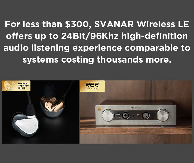 Le SVANAR Wireless LE offre une expérience audio haute définition allant jusqu'à 24 bits/96 kHz, rivalisant avec des systèmes bien plus onéreux.